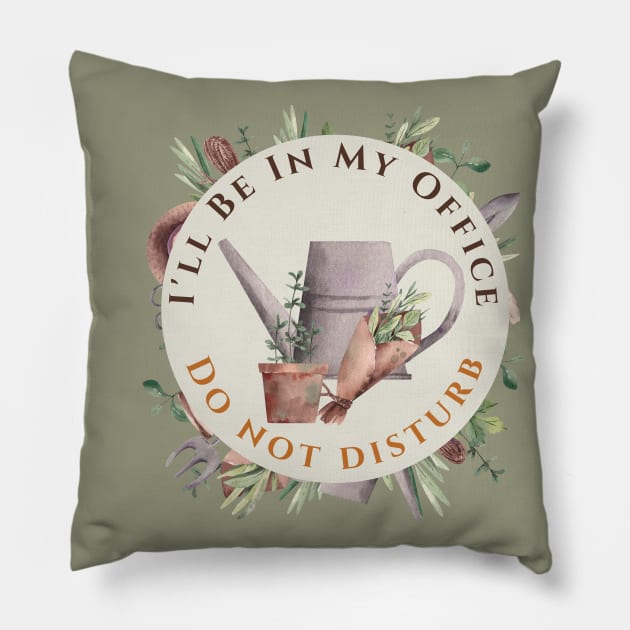 I'll Be In My Office Shirt garden lover Shirt Gardening Gift Pillow by ISFdraw