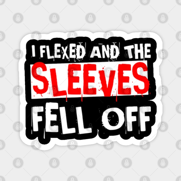 I Flexed And The Sleeves Fell Off Magnet by Tokyo