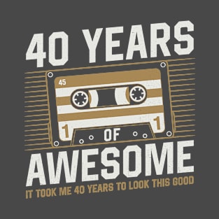 It Took Me 40 Years To Look This Good Vintage Look T-Shirt