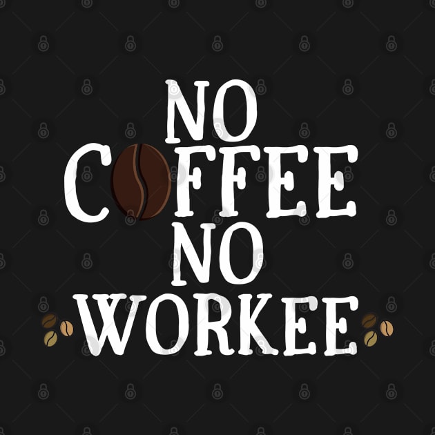 No Coffee No Workee by MisaMarket