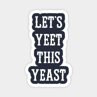 Let's Yeet This Yeast Magnet