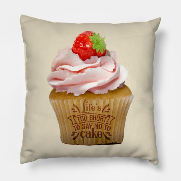 LIFES TOO SHORT TO SAY NO TO CAKE Pillow by Off the Page