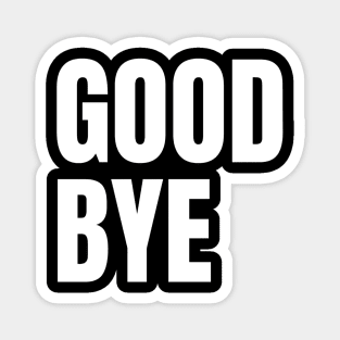 Good bye typography design Magnet