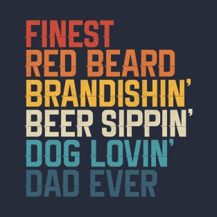 Finest Red Beard Brandishin' Beer Sippin' Dog Lovin' Dad Ever T-Shirt