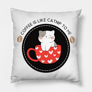 Coffee is like catnip to me Pillow