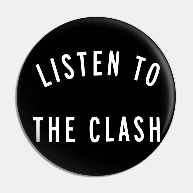 LISTEN TO THE CLASH Pin by todd_stahl_art