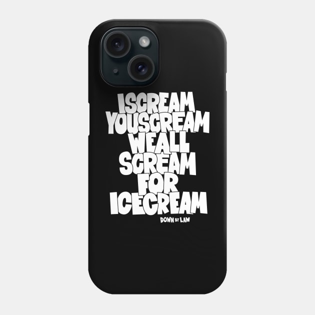 I Scream, You Scream, we all scream for ice cream -  Roberto Benigni Quote - Down by Law Phone Case by Boogosh