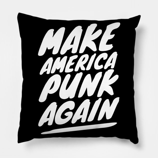 Make America Punk Again Pillow by dennex85