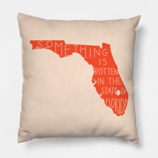 Something is rotten in the state of Florida Pillow