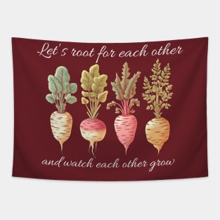 Let's root for each other and watch each other grow, gardening design for dark colors Tapestry