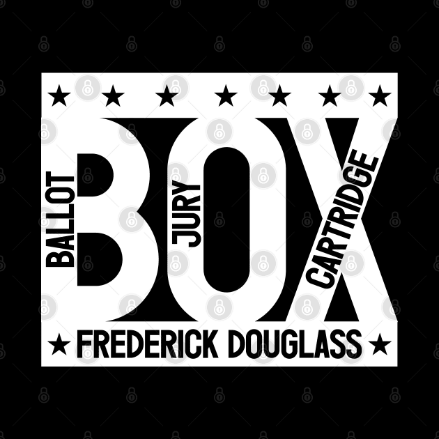 The Ballot Box, the Jury Box & the Cartridge Box - Frederick Douglass by SHEPHERDboi