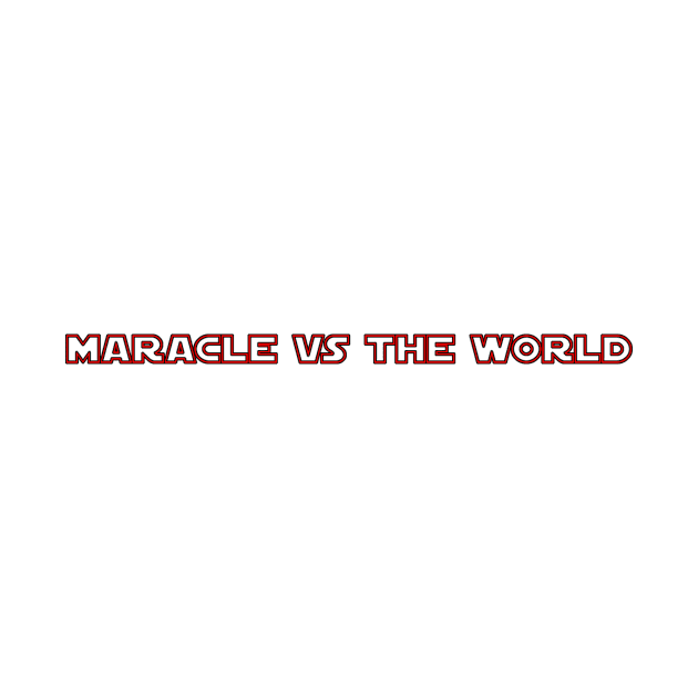 Maracle Vs The World by WillamShrader2333