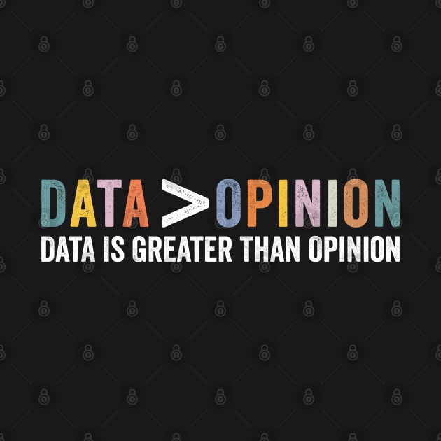 Data Is Greater Than Opinion Funny Big Data Science Statistics by SIMPLYSTICKS