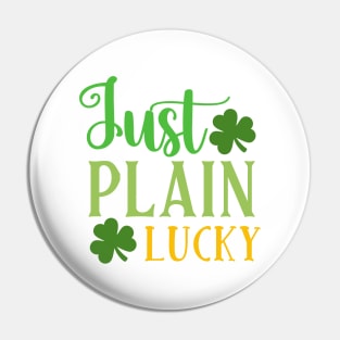 Just Plain Lucky Pin