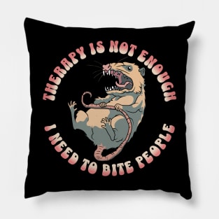 Therapy is not enough, I need to bite people Pillow