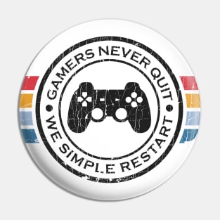 Gamers Never Quit We Simply Restart ✅ V2 Pin