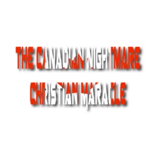 Christian Maracle Canadian Nightmare T-Shirt