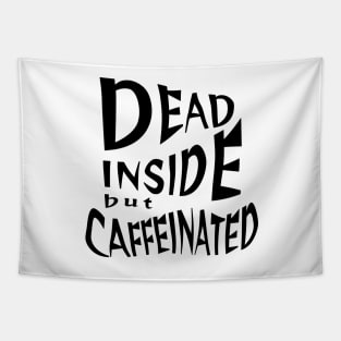 Dead inside but caffeinated Tapestry