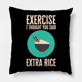 Exercise I Thought You Said Extra Rice Pillow