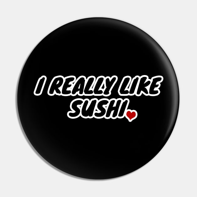 I Really Like Sushi Pin by LunaMay