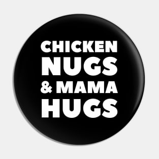 Chicken Nugs and Mama Hugs for Nugget Lover Funny mothers Pin