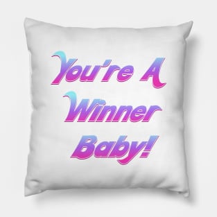 You're A Winner Baby! Pillow