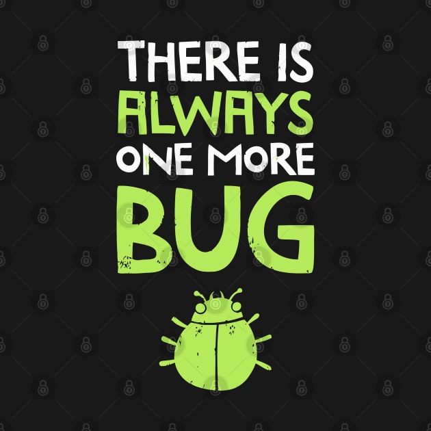 There Is Always One More Bug by tanambos