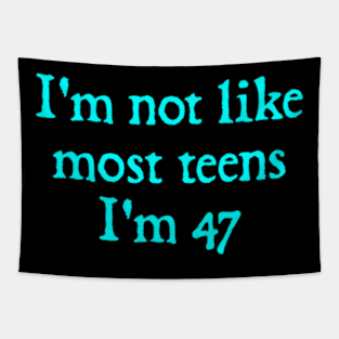 I'm Not Like Most Teens I'm 47. Tapestry