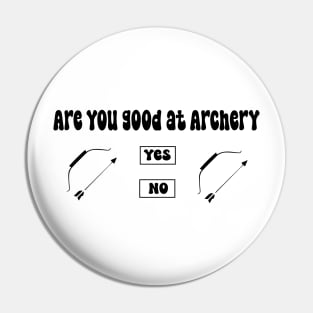 Are you good at Archery Yes No Archery funny joke Pin