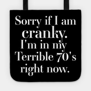 sorry if i am cranky i'm in my terrible 70's right now Tote