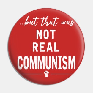 That Was Not Real Communism Pin