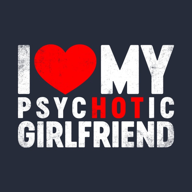 I Love My Psychotic Girlfriend Valentine's Day by tervesea