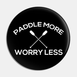 Paddle More Worry Less Pin