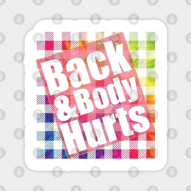 Back & Body Hurts TieDye Plaid Funny Quote Yoga Gym Workout Magnet by alcoshirts