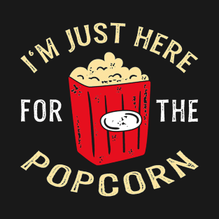 I'm Just Here For The Popcorn T-Shirt