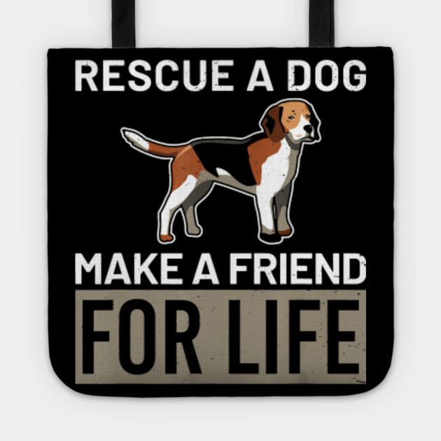 Rescue A Dog Make A Friend For Life Beagle Adopt Love Live T Shirt