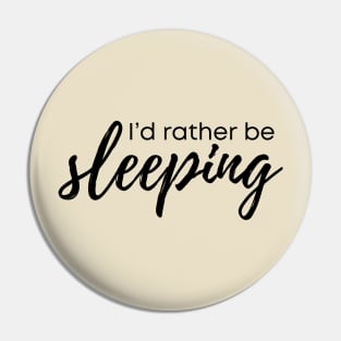 I'd rather be sleeping Pin