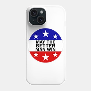 May The Better Man Win Phone Case