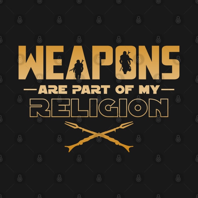 Weapons are part of my religion by danyrans