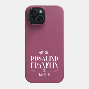 Women of Science: Rosalind Franklin Fan Club (white text) Phone Case