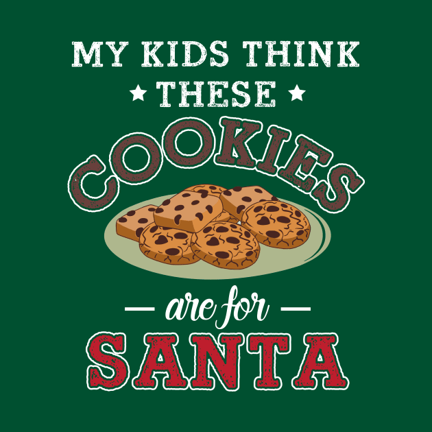 My Kids Think These Cookies Are for Santa by jslbdesigns