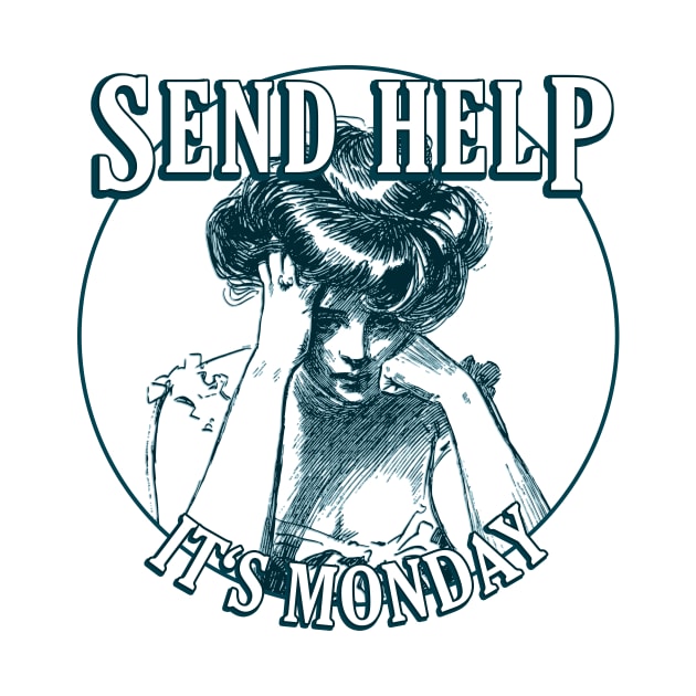 Send Help, It's Monday - Humour Design by internethero