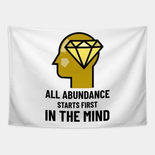 All Abundance Starts First In The Mind Tapestry