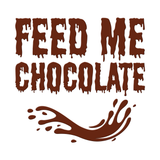 Feed Me Chocolate T-Shirt