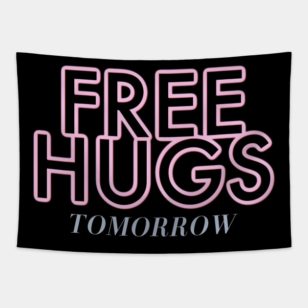 FUNNY HUGS  FREE HUGS TOMORROW Tapestry by ArtisticEnvironments