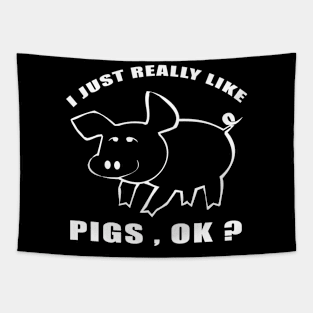 I Just Really Like pigs Ok funny gift idea Tapestry