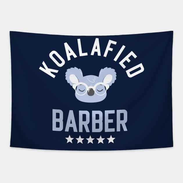 Koalafied Barber - Funny Gift Idea for Barbers Tapestry by BetterManufaktur