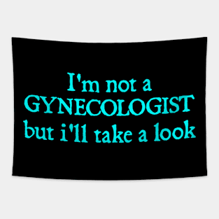 I'm not a GYNECOLOGIST, but i'll take a look Tapestry