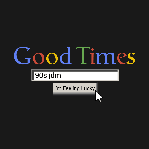 Good Times 90s JDM by Graograman