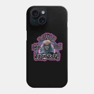 Live In The Now Phone Case